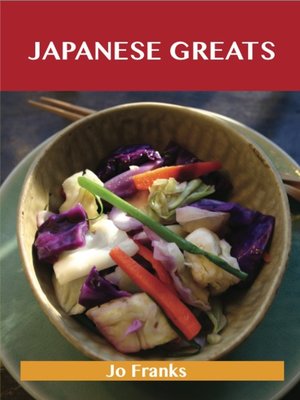 cover image of Japanese Greats: Delicious Japanese Recipes, The Top 98 Japanese Recipes